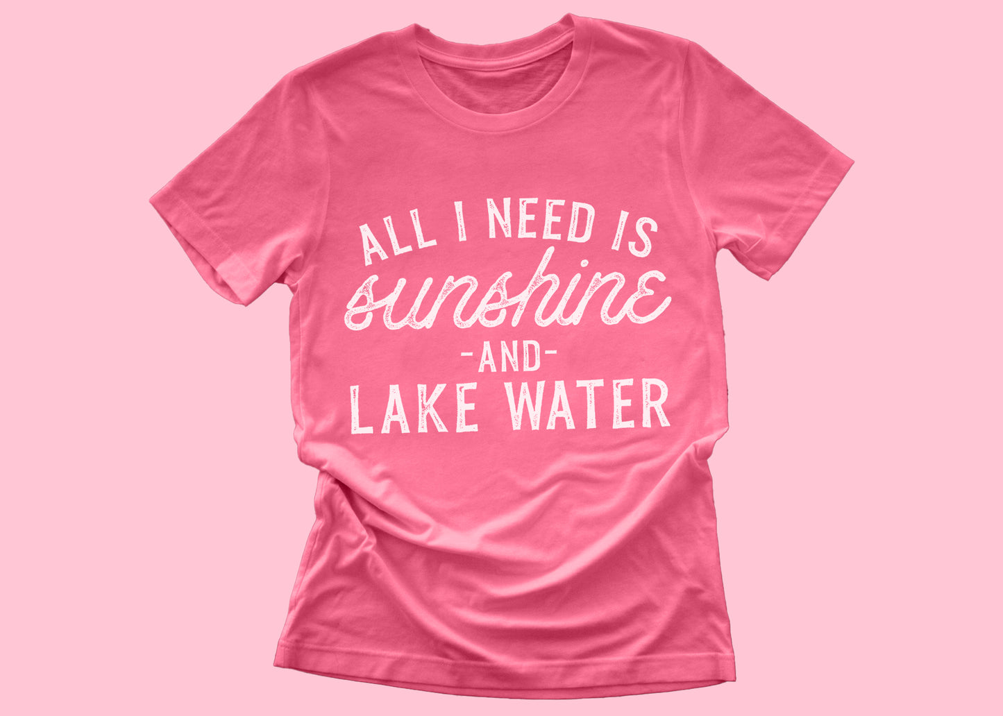 All I Need is Sunshine & Lake Water Tee